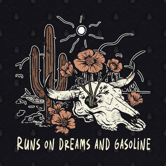 Runs On Dreams And Gasoline Bull Skull Deserts Cactus by Beetle Golf